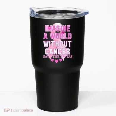 Imagine A World Without Cancer Save The Tatas Tumbler