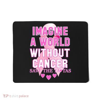 Imagine A World Without Cancer Save The Tatas Mousepad