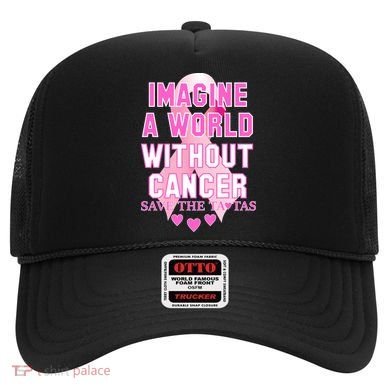 Imagine A World Without Cancer Save The Tatas Hat