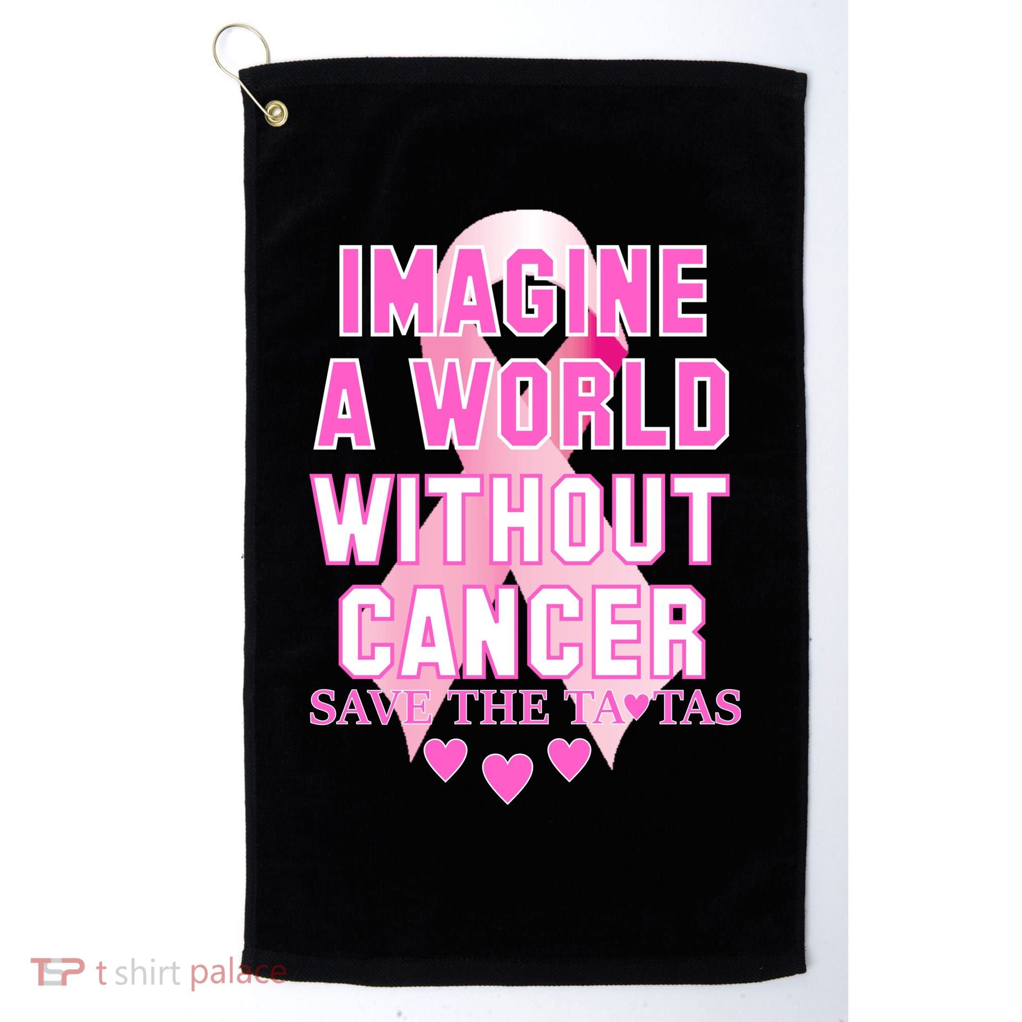 Imagine A World Without Cancer Save The Tatas Golf Towel