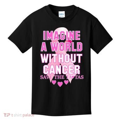 Imagine A World Without Cancer Save The Tatas Kids T-Shirt