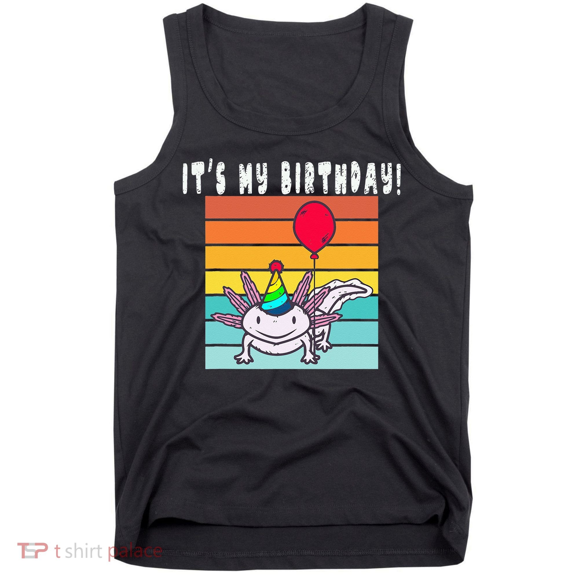 Its My Birthday Axolotl Party Hat & Balloon Tank Top