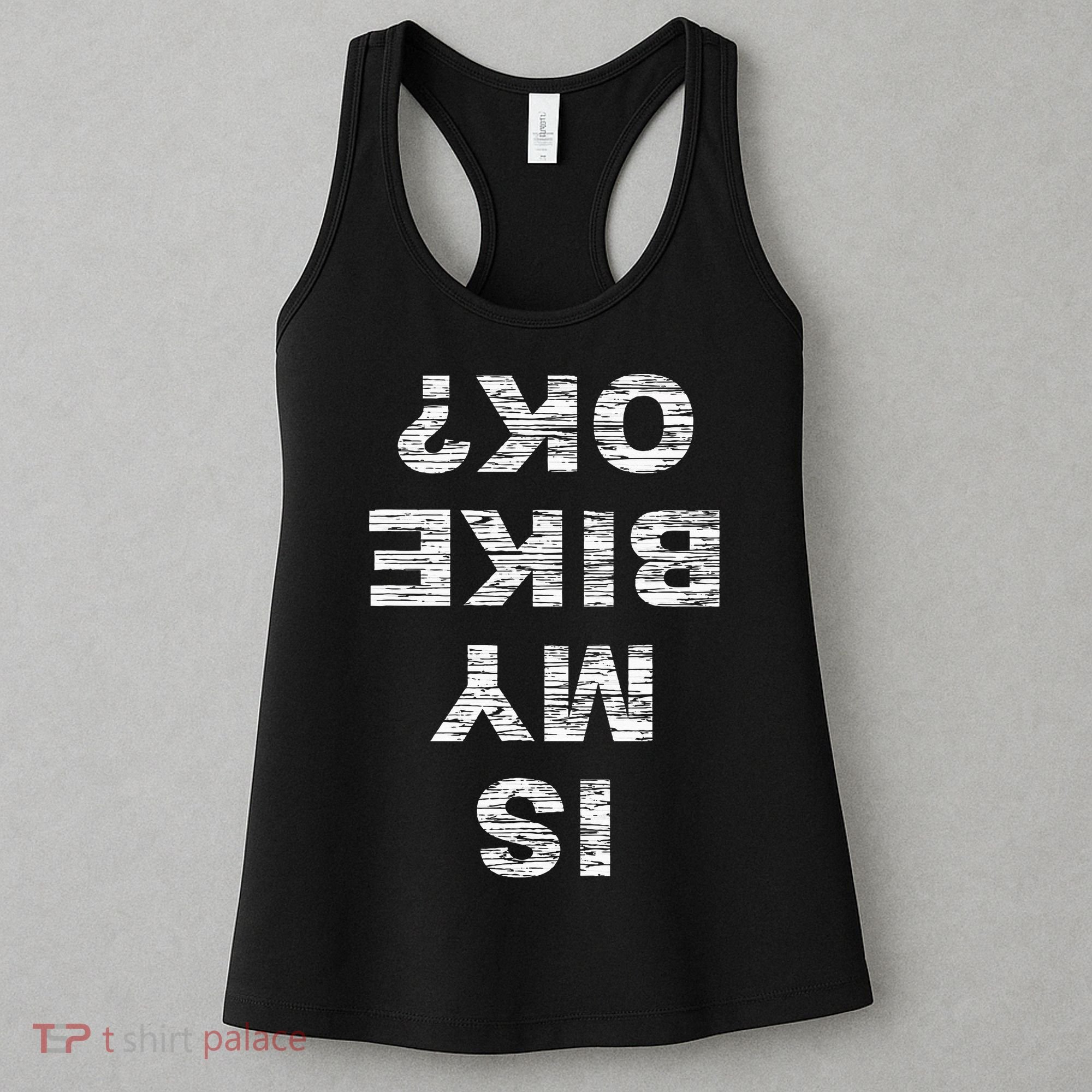 Is My Bike Ok Biker Cycling Funny Cyclist Gift Women's Tank Top