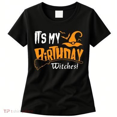 Its My Birthday Witch Halloween October Birthday Women's T-Shirt