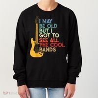 I May Be Old But I Got To See All The Cool Bands Women's Sweatshirt thumb 0