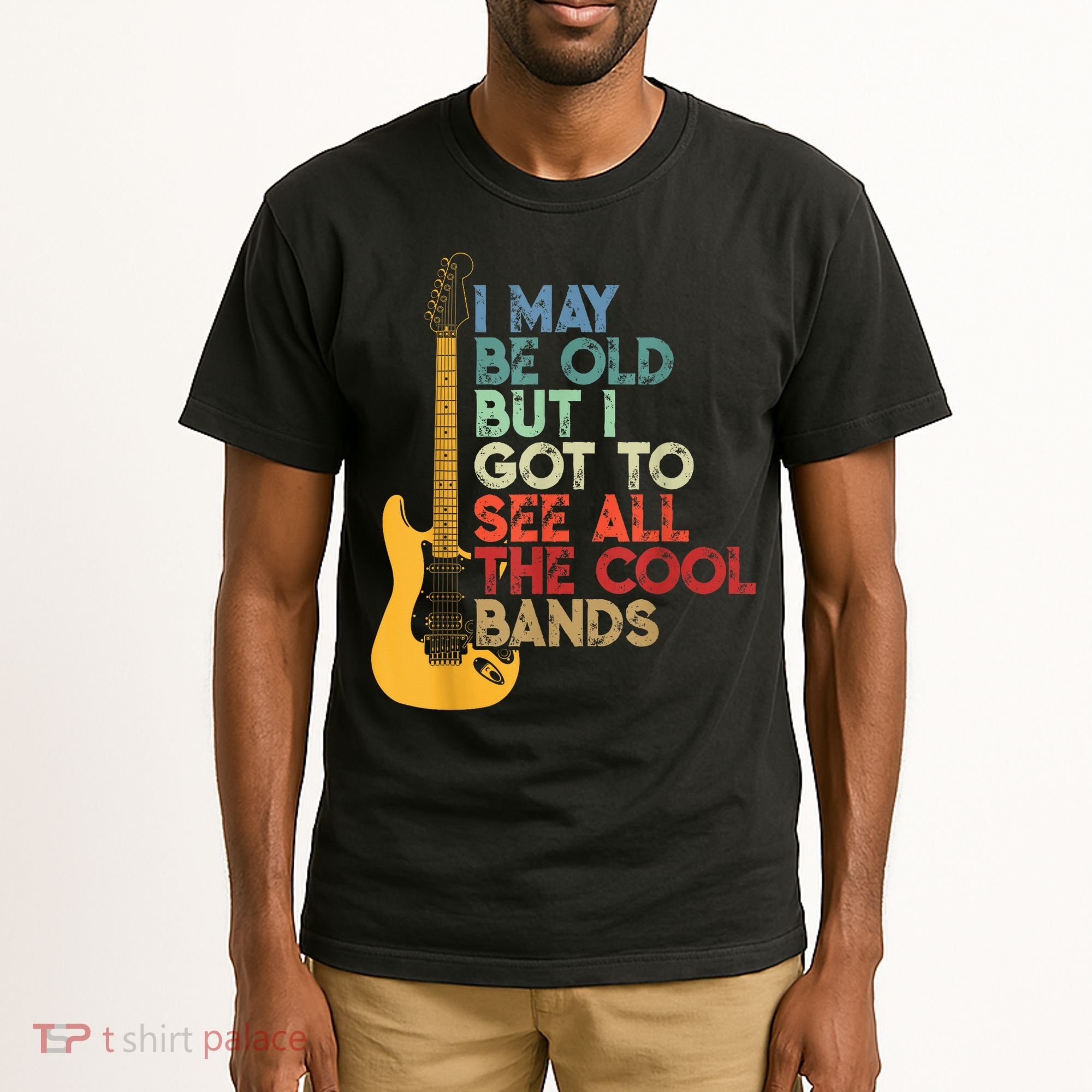 I May Be Old But I Got To See All The Cool Bands Tall T-Shirt
