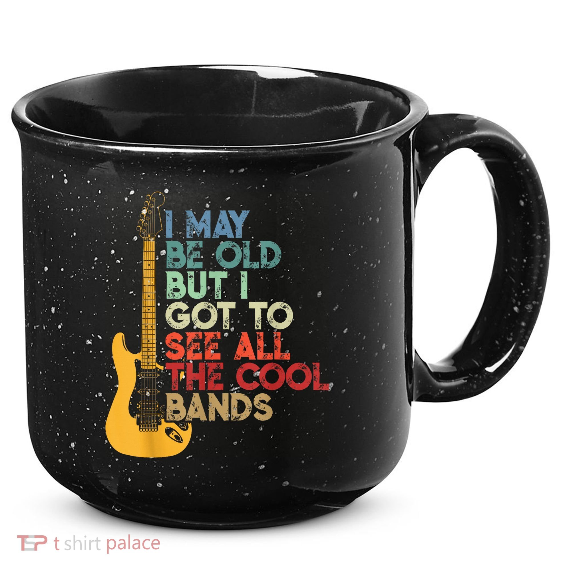 I May Be Old But I Got To See All The Cool Bands 15oz Campfire Ceramic Mug