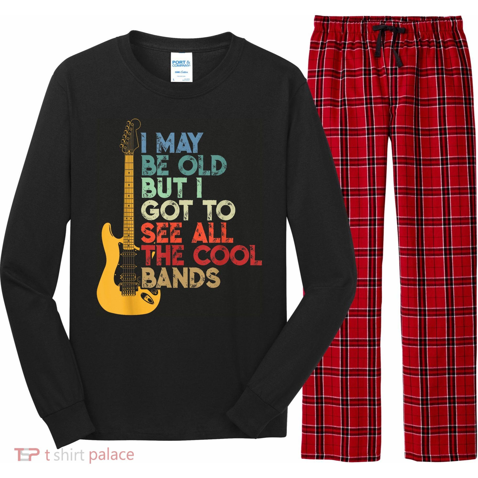 I May Be Old But I Got To See All The Cool Bands Long Sleeve Pajama Set