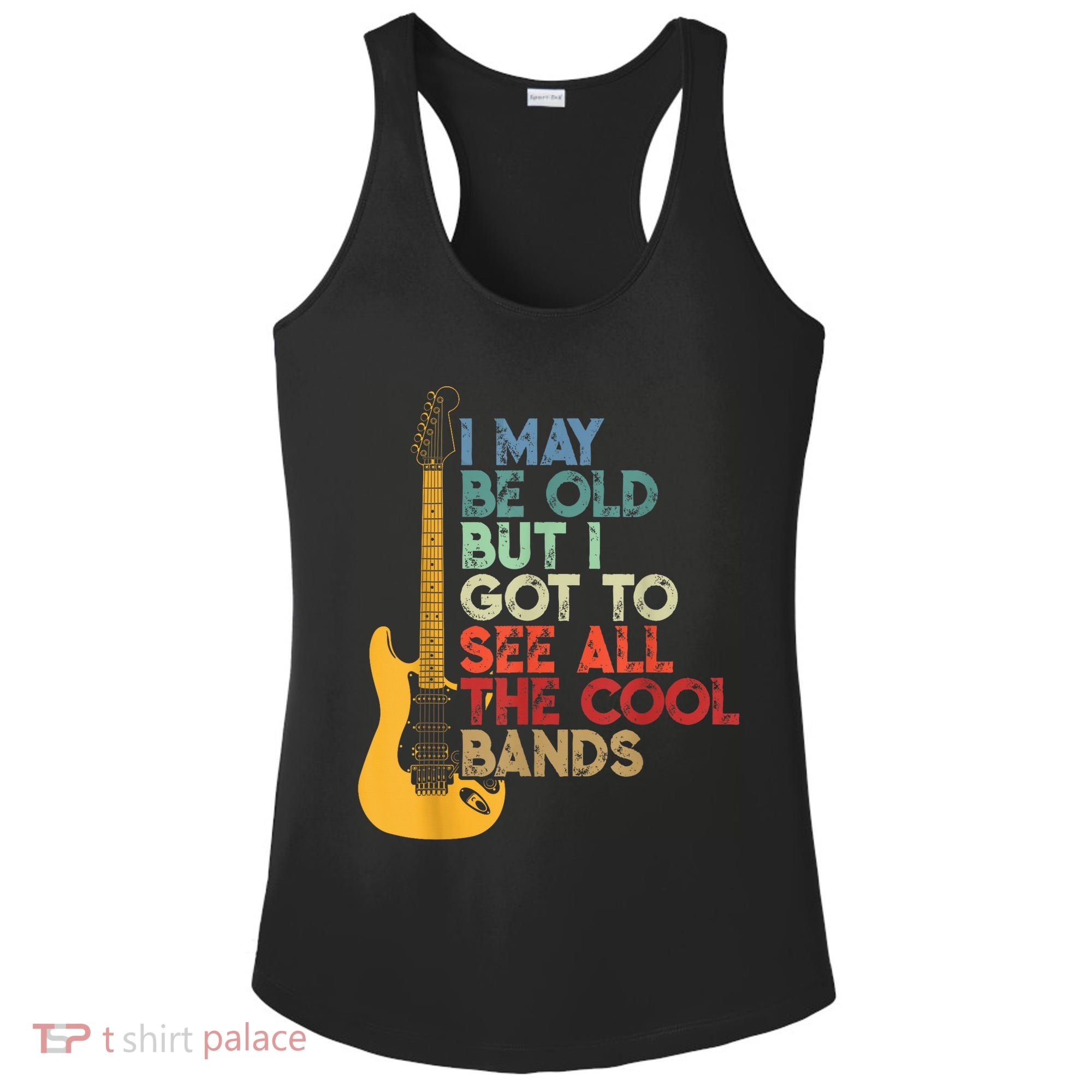 I May Be Old But I Got To See All The Cool Bands Ladies PosiCharge Competitor Racerback Tank