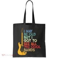I May Be Old But I Got To See All The Cool Bands Tote Bag thumb 0
