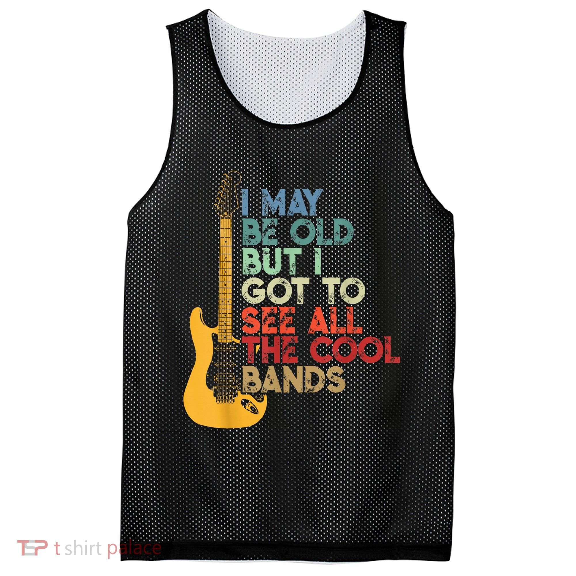 I May Be Old But I Got To See All The Cool Bands Mesh Reversible Basketball Jersey Tank