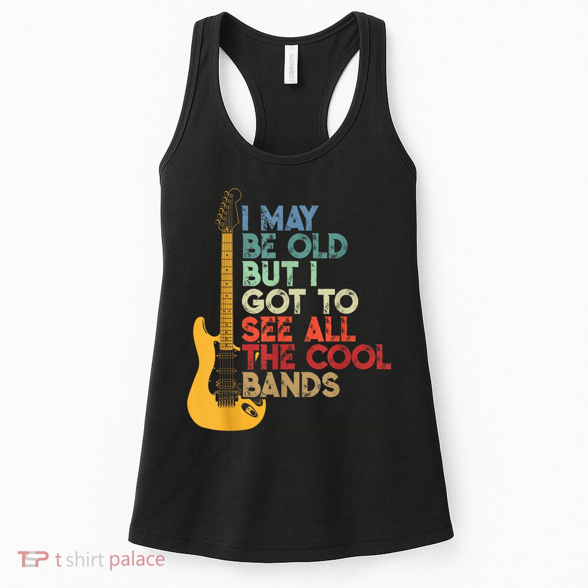 I May Be Old But I Got To See All The Cool Bands Women's Tank Top