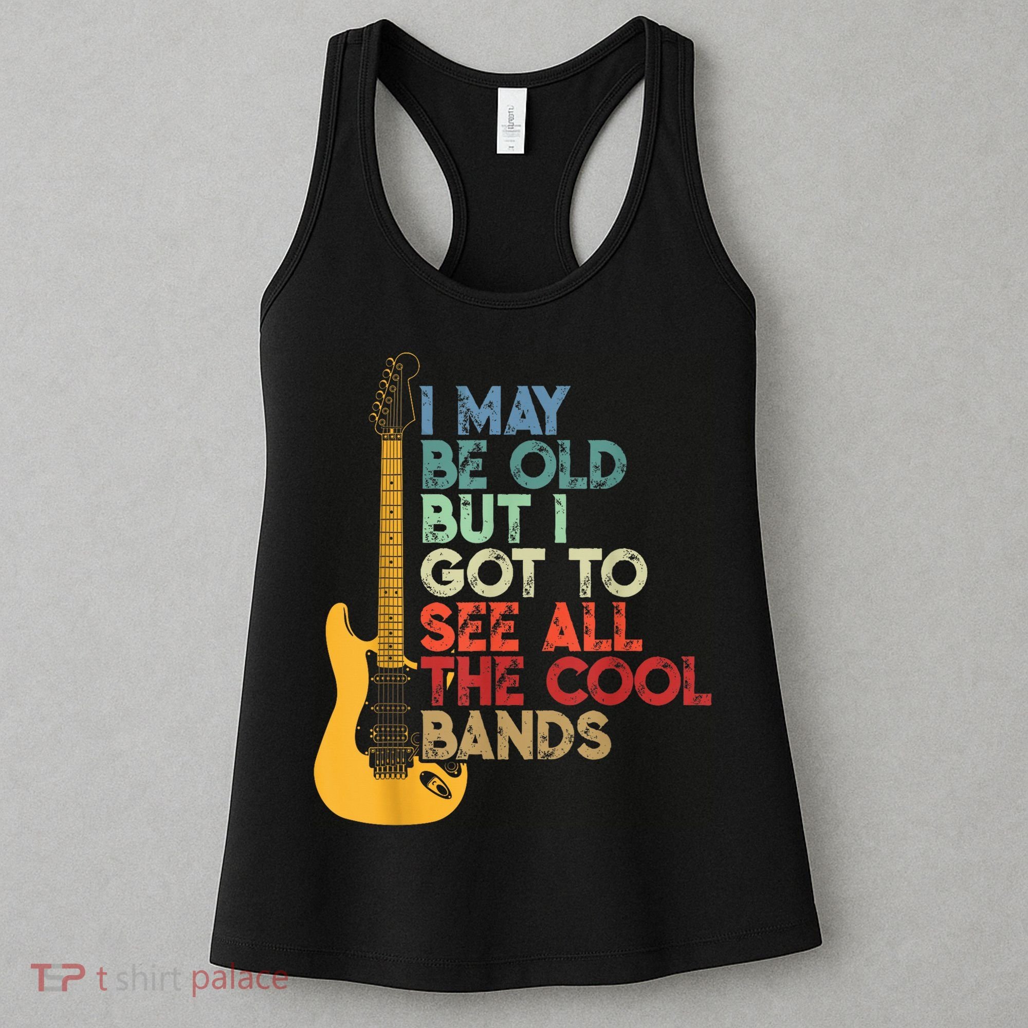 I May Be Old But I Got To See All The Cool Bands Women's Tank Top