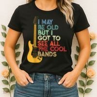 I May Be Old But I Got To See All The Cool Bands Women's T-Shirt thumb 2