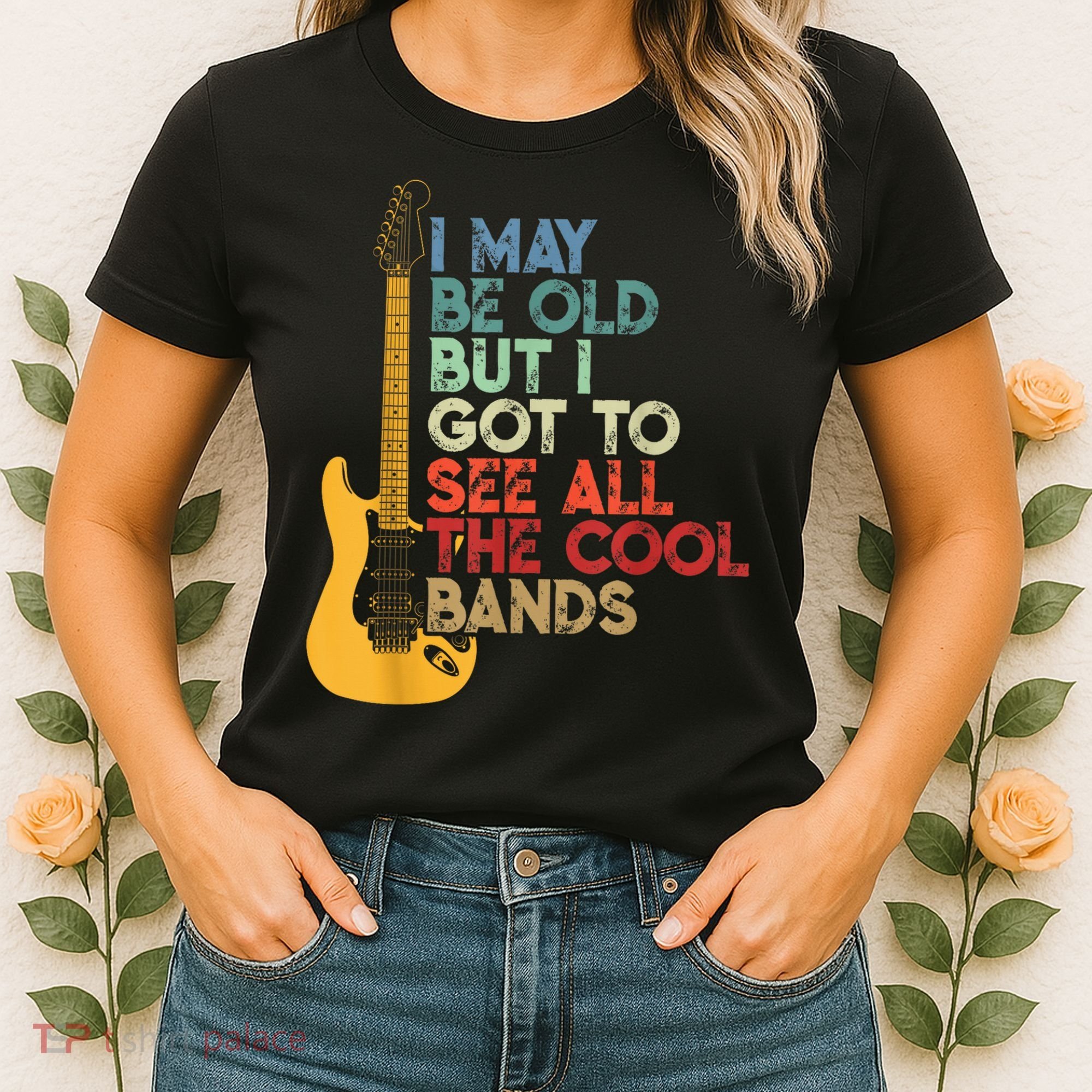 I May Be Old But I Got To See All The Cool Bands Women's T-Shirt