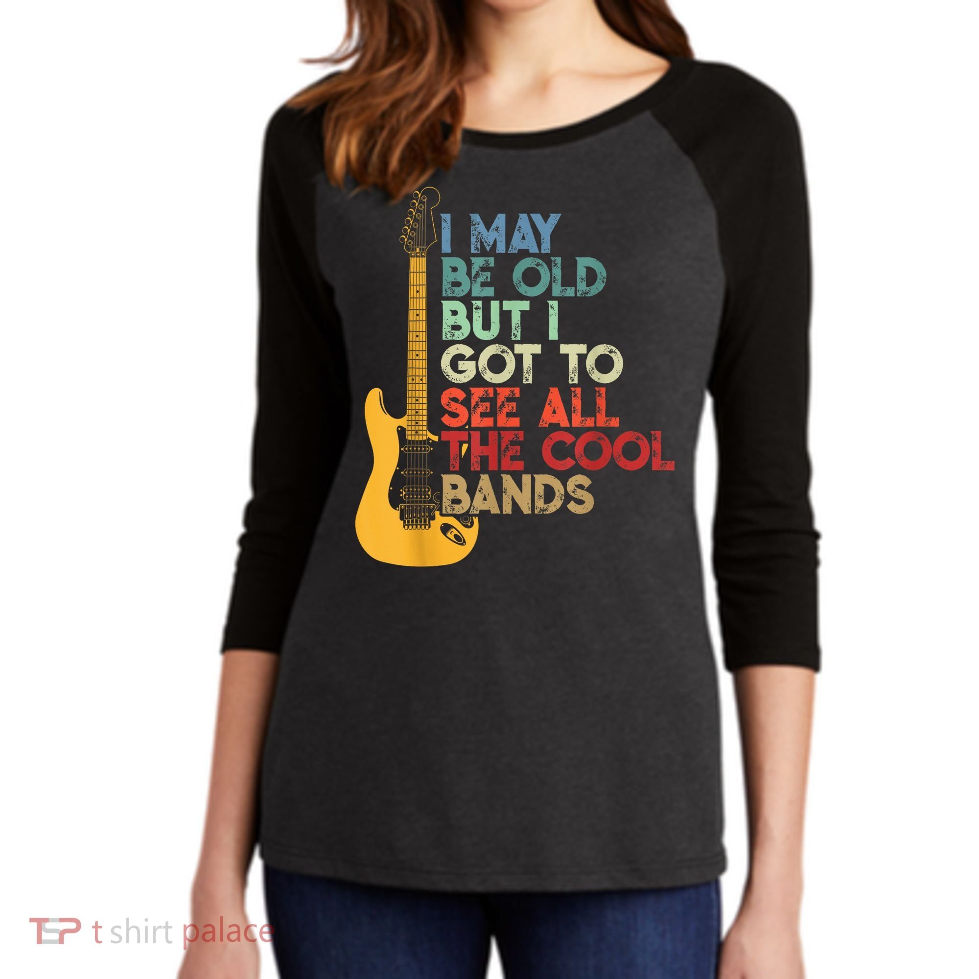 I May Be Old But I Got To See All The Cool Bands Women's Tri-Blend 3/4-Sleeve Raglan Shirt