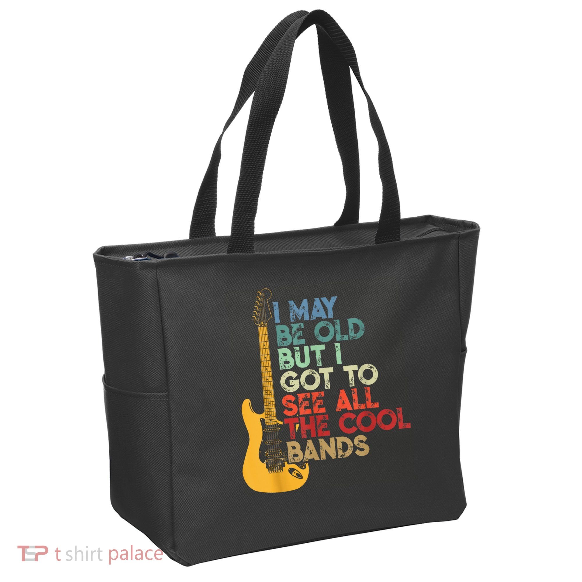I May Be Old But I Got To See All The Cool Bands Tote Bag