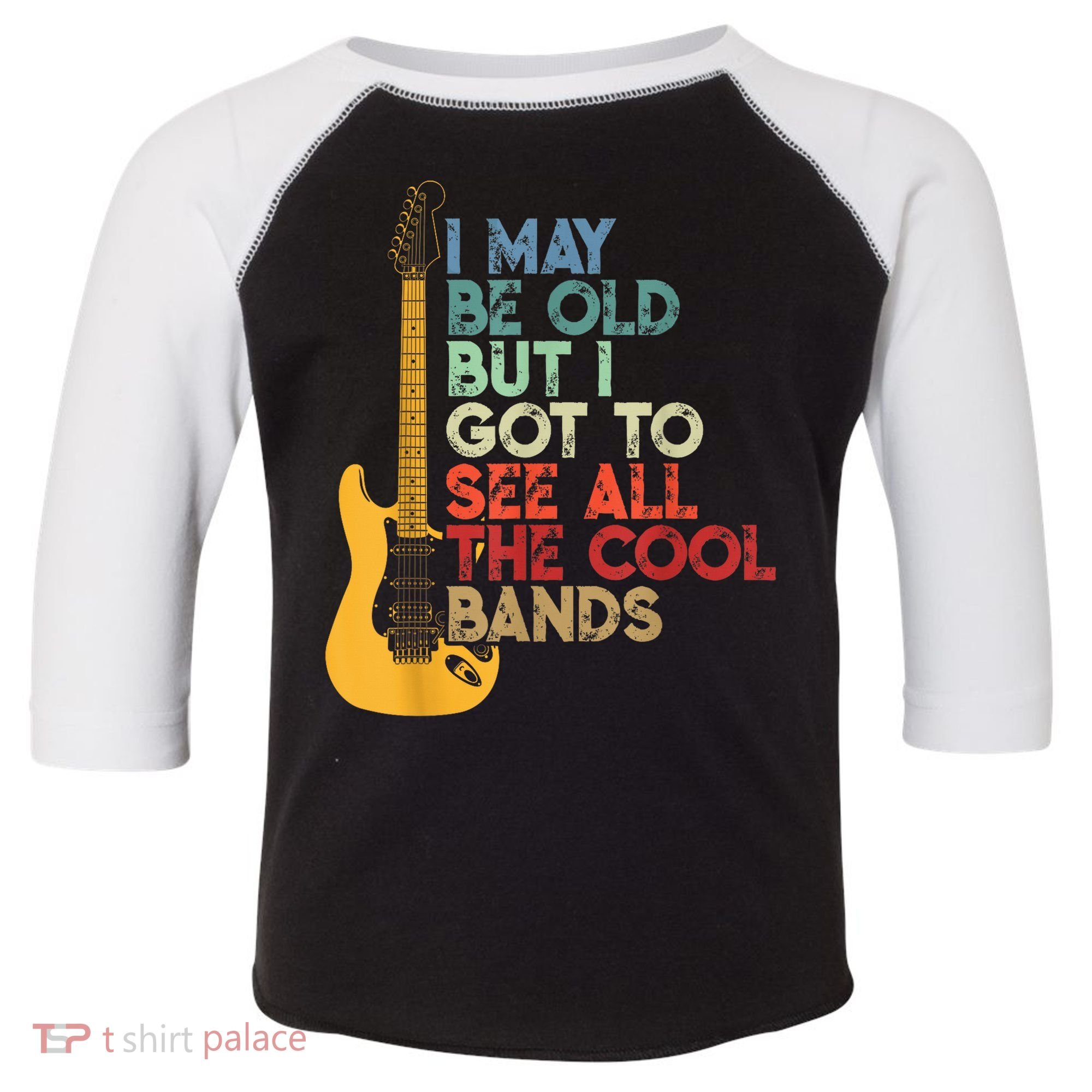 I May Be Old But I Got To See All The Cool Bands Toddler Fine Jersey T-Shirt