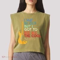 I May Be Old But I Got To See All The Cool Bands Garment-Dyed Women's Muscle Tee thumb 2