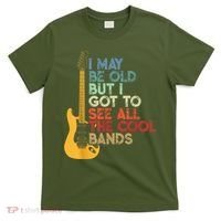 I May Be Old But I Got To See All The Cool Bands T-Shirt thumb 0