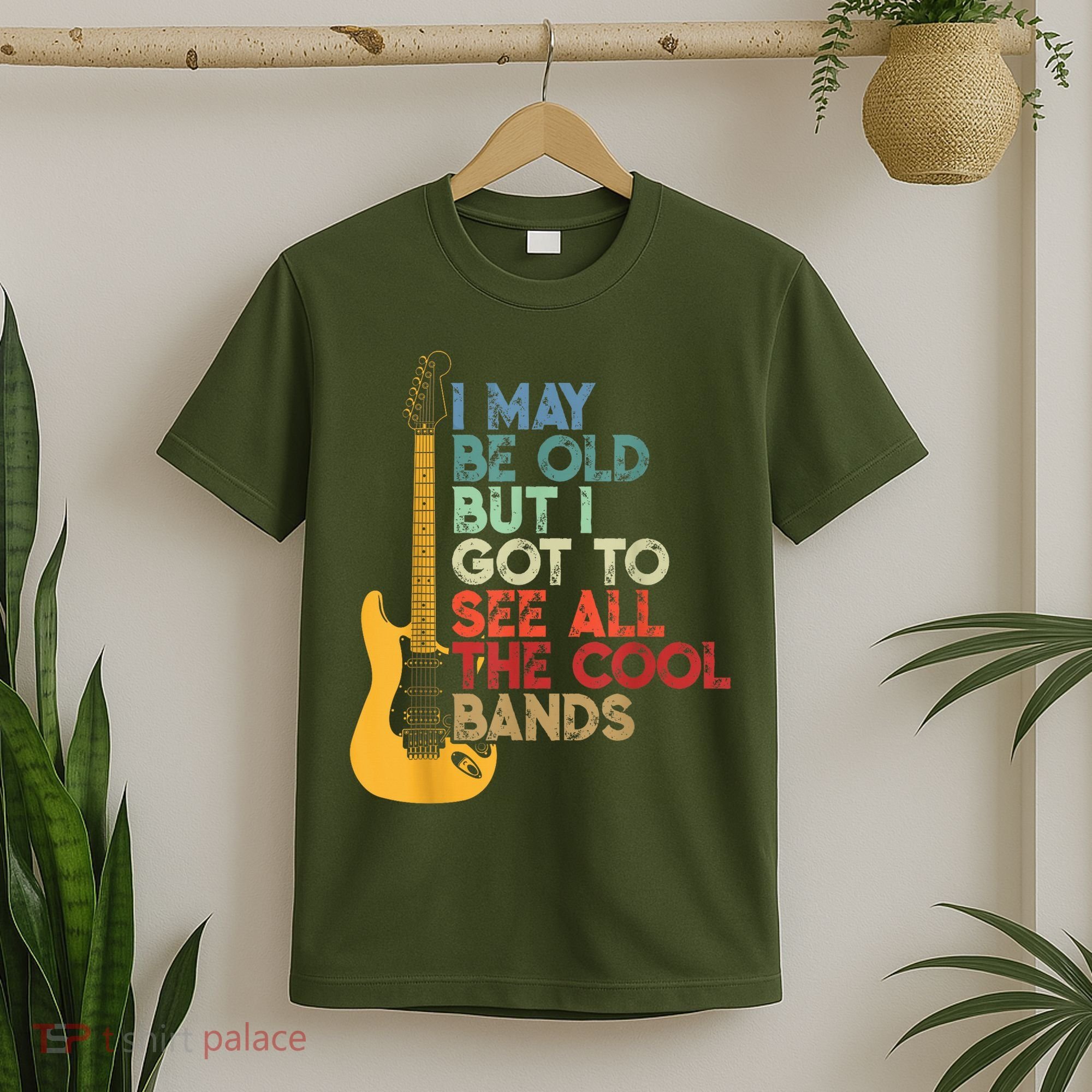 I May Be Old But I Got To See All The Cool Bands T-Shirt