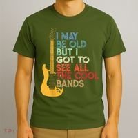 I May Be Old But I Got To See All The Cool Bands T-Shirt thumb 3