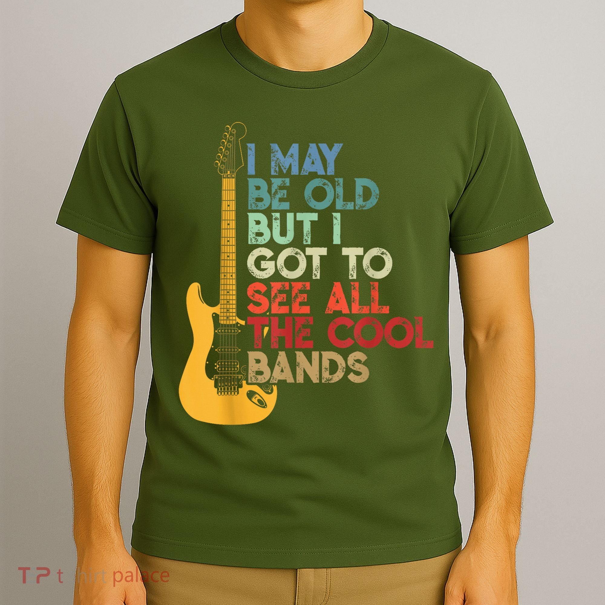 I May Be Old But I Got To See All The Cool Bands T-Shirt