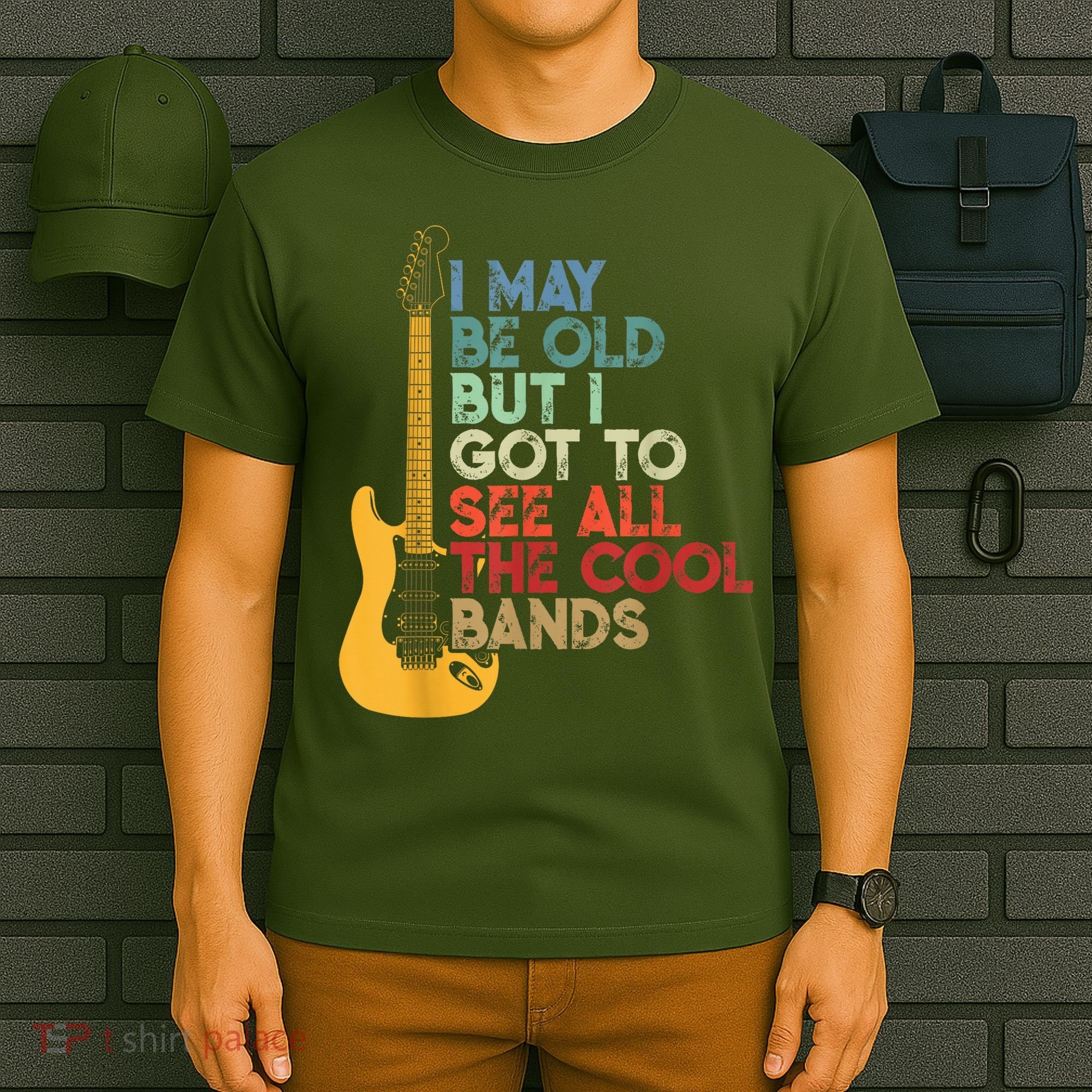 I May Be Old But I Got To See All The Cool Bands T-Shirt