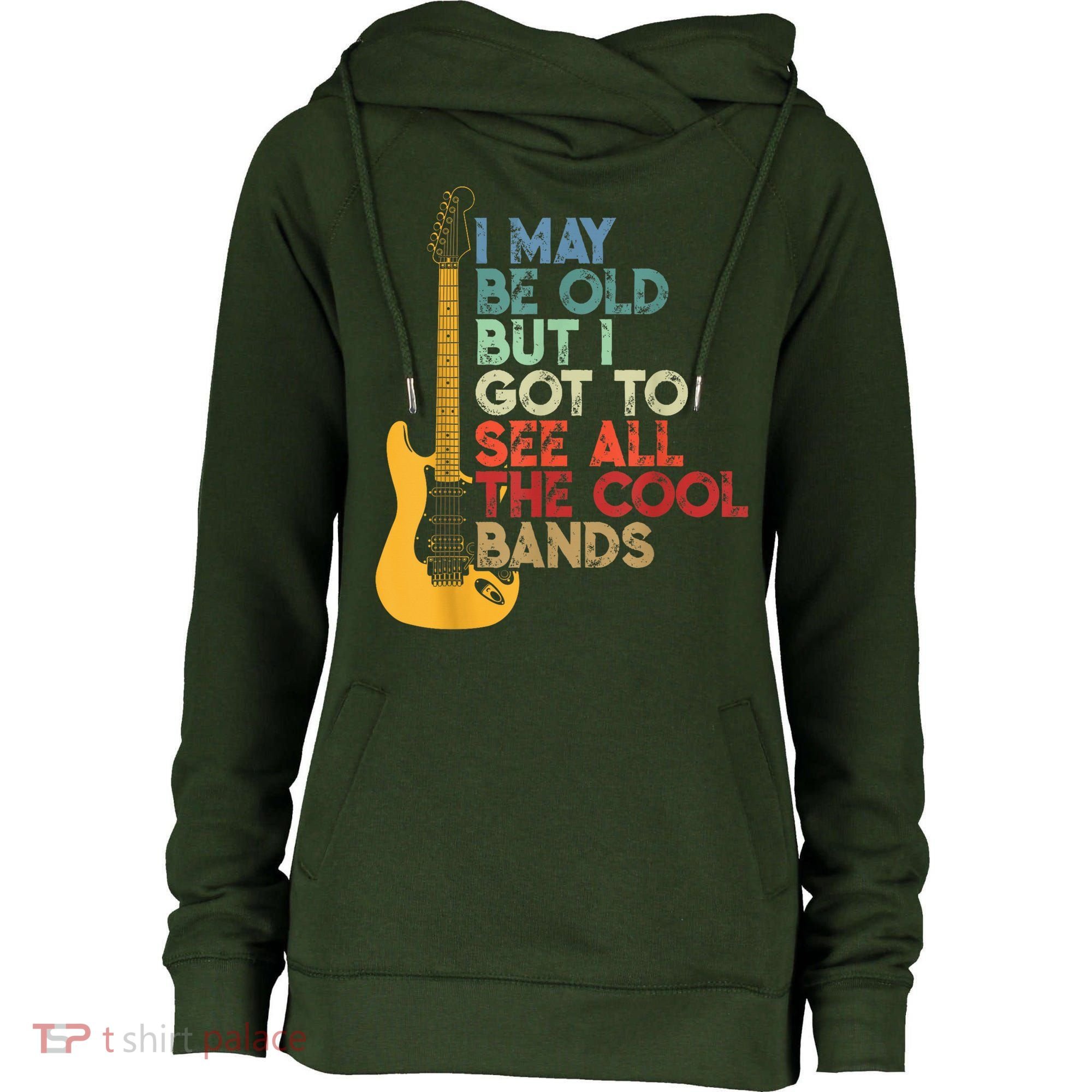 I May Be Old But I Got To See All The Cool Bands Womens Funnel Neck Pullover Hood