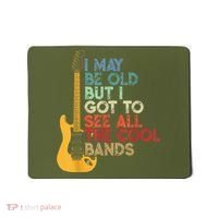 I May Be Old But I Got To See All The Cool Bands Mousepad thumb 0