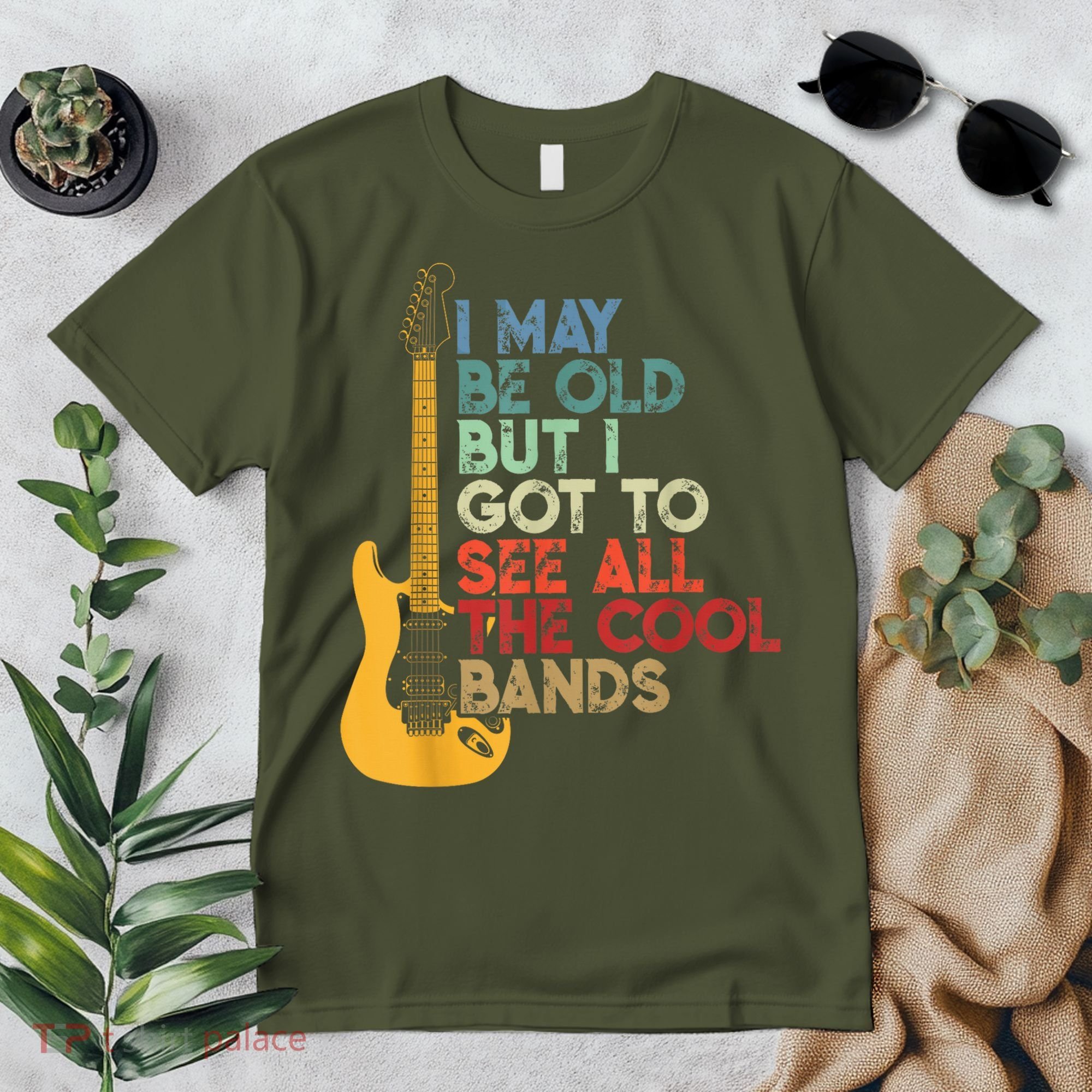 I May Be Old But I Got To See All The Cool Bands Premium T-Shirt