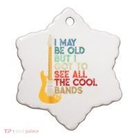 I May Be Old But I Got To See All The Cool Bands Ceramic Ornament thumb 0