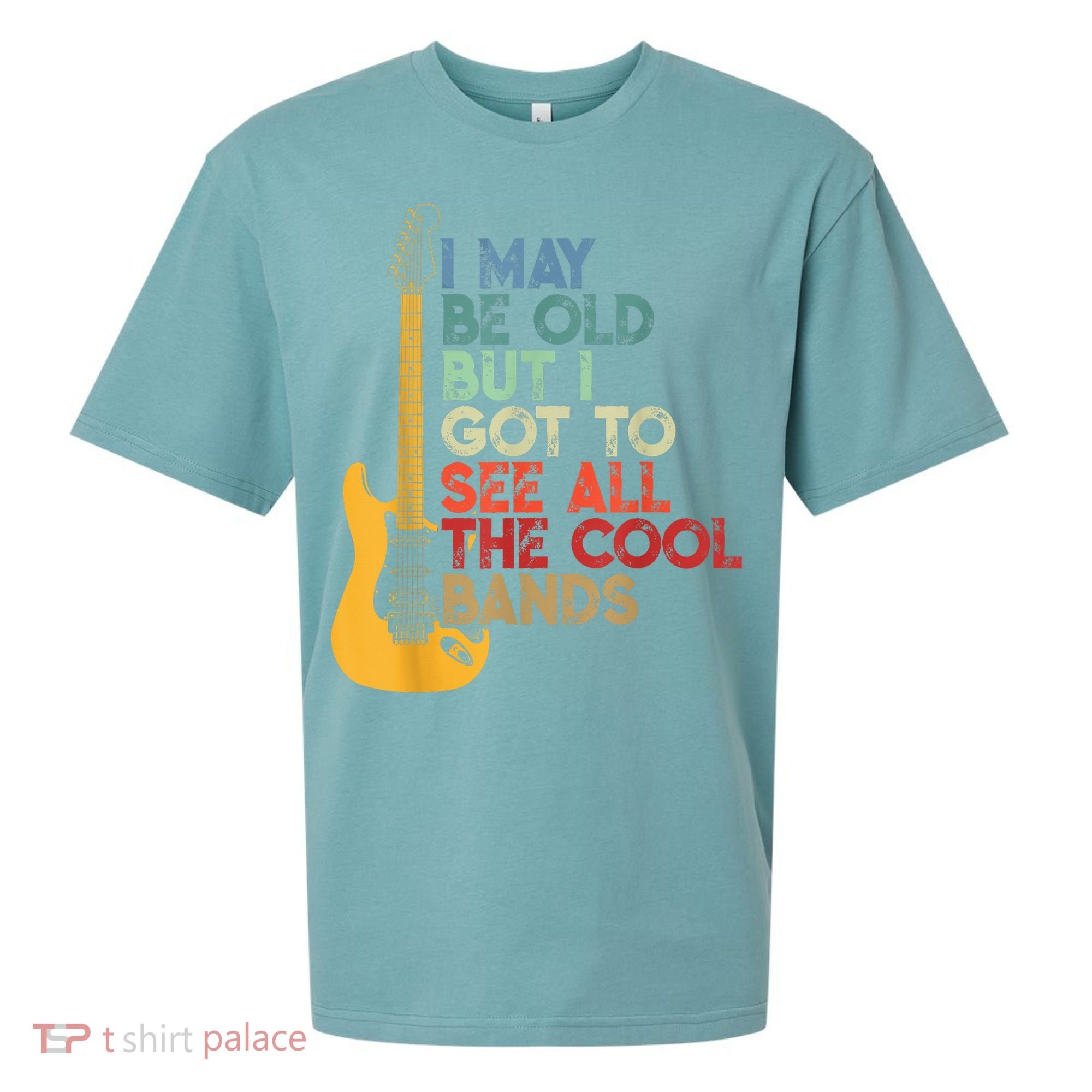 I May Be Old But I Got To See All The Cool Bands Sueded Cloud Jersey T-Shirt