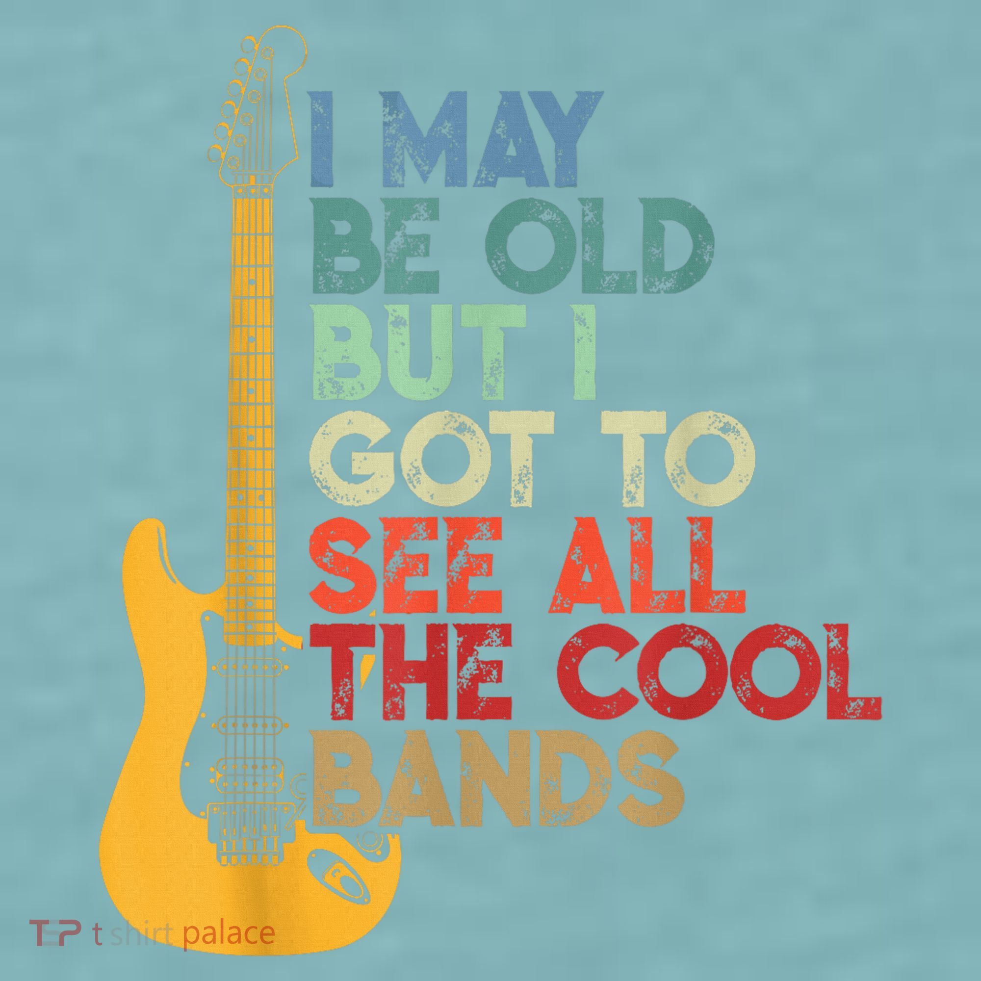I May Be Old But I Got To See All The Cool Bands Sueded Cloud Jersey T-Shirt