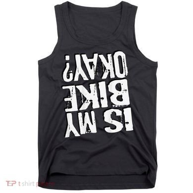 Is My Bike Ok Tank Top