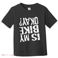 Is My Bike Ok Toddler T-Shirt thumb 0