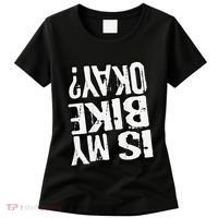 Is My Bike Ok Women's T-Shirt thumb 0