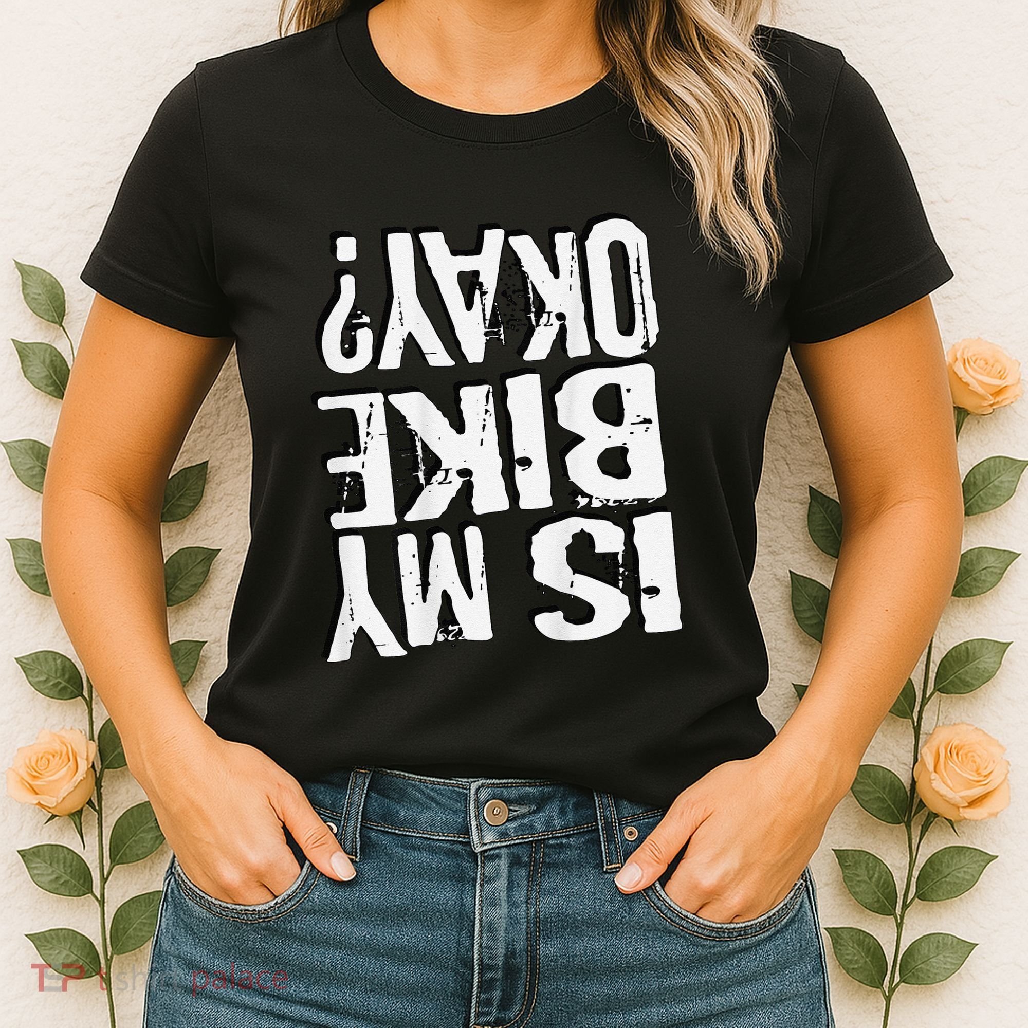 Is My Bike Ok Women's T-Shirt