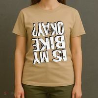 Is My Bike Ok T-Shirt thumb 4