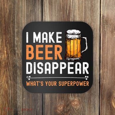 I Make Beer Disappear Whats Your Superpower Funny Drinking Coaster