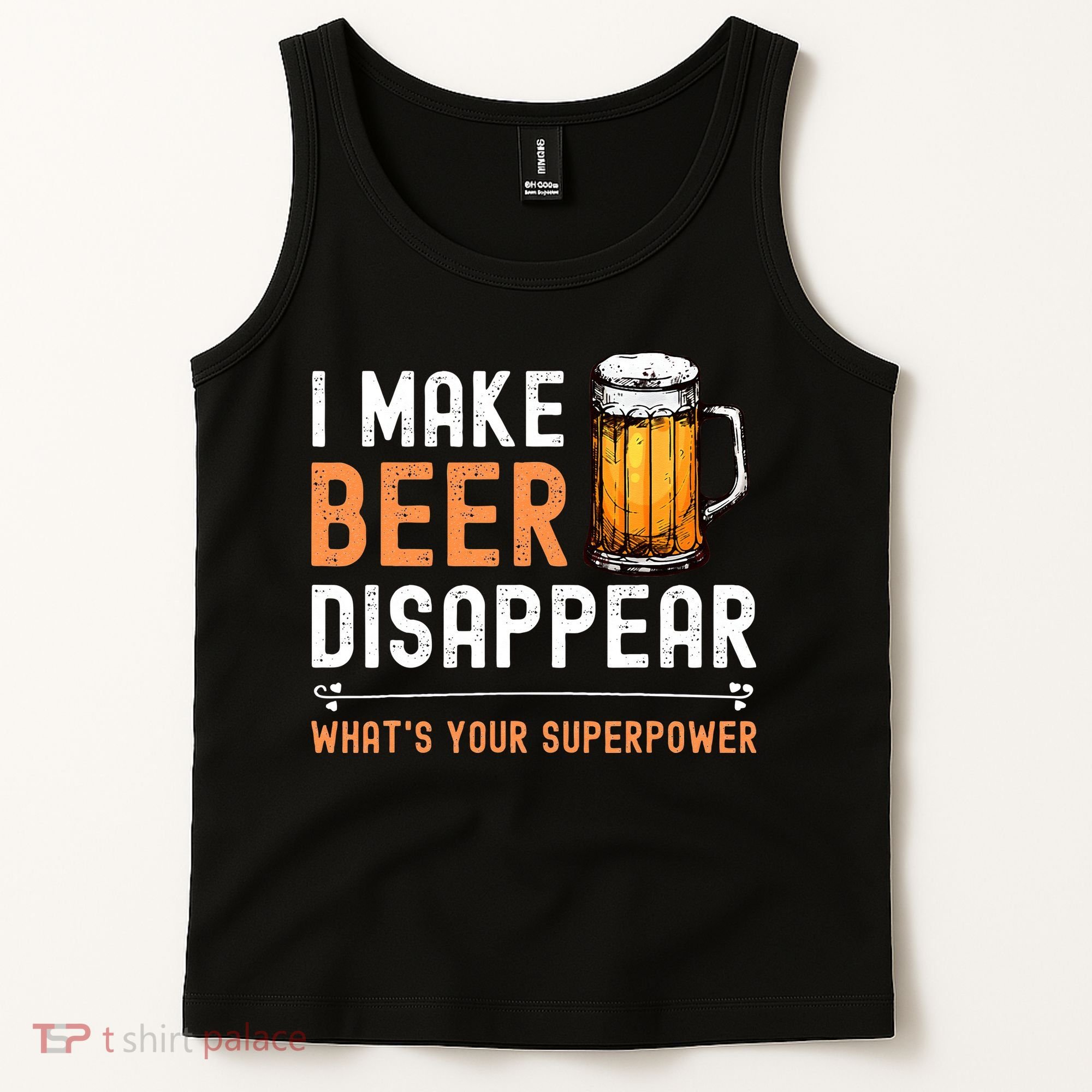 I Make Beer Disappear Whats Your Superpower Funny Drinking Tank Top