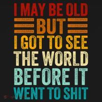 I May Be Old But I Got To See The World Before It Went To Shit Polo thumb 3