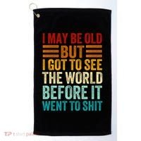 I May Be Old But I Got To See The World Before It Went To Shit Golf Towel thumb 0