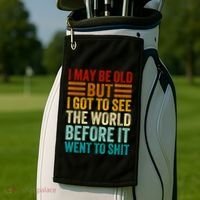 I May Be Old But I Got To See The World Before It Went To Shit Golf Towel thumb 2
