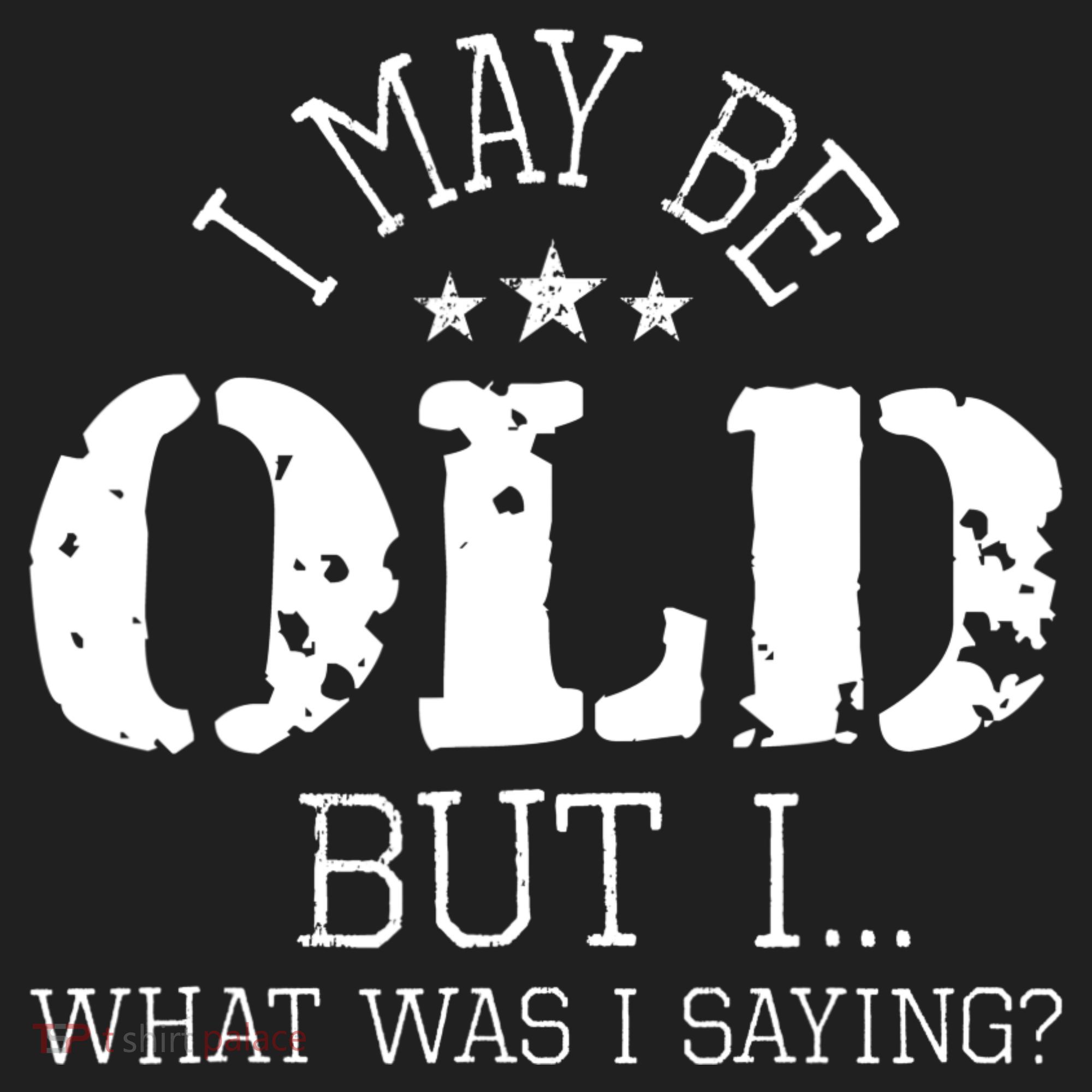 I May Be Old Old People Senior Citizen Retiree Old Age Women's Sweatshirt