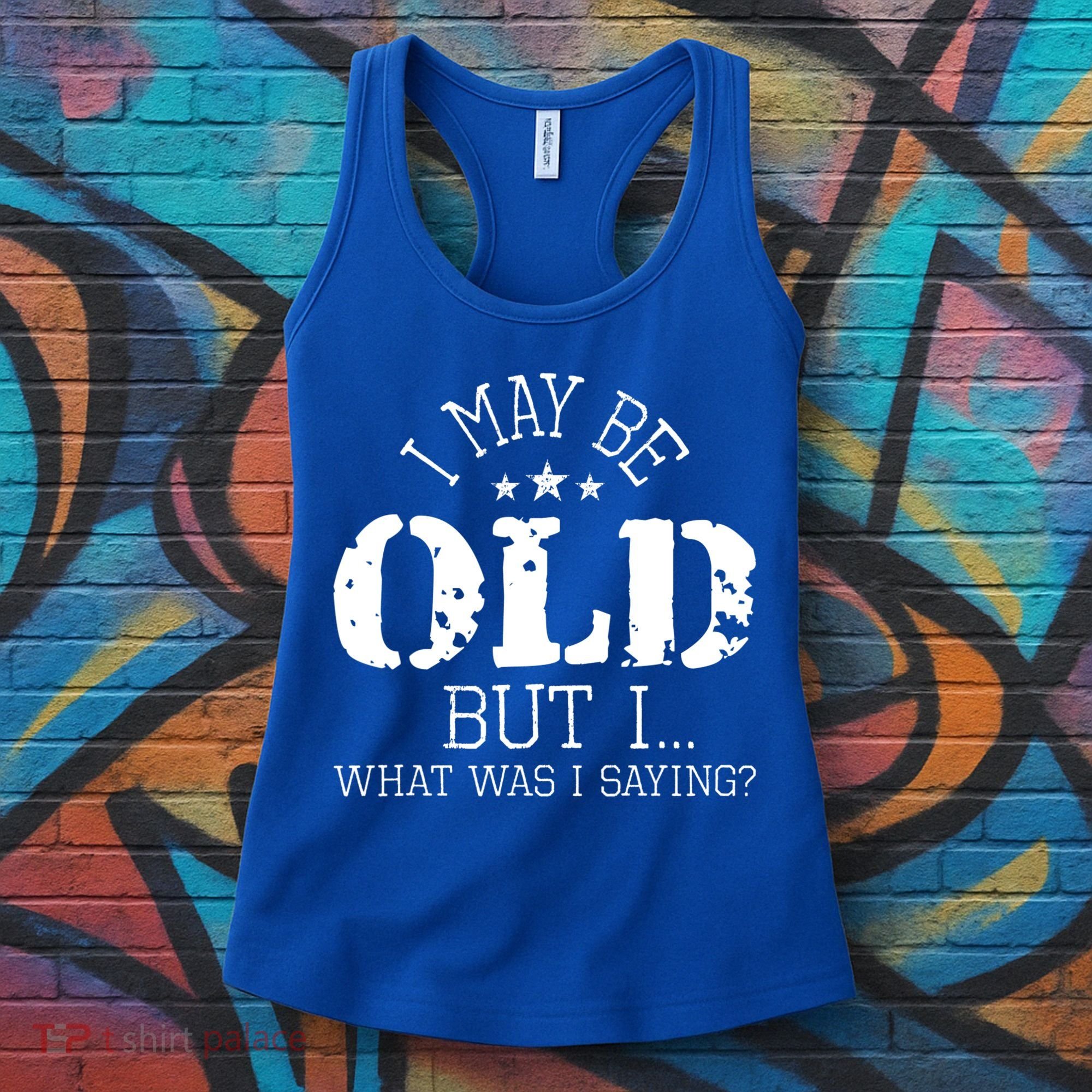 I May Be Old Old People Senior Citizen Retiree Old Age Women's Tank Top