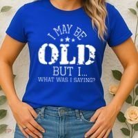 I May Be Old Old People Senior Citizen Retiree Old Age Women's T-Shirt thumb 2