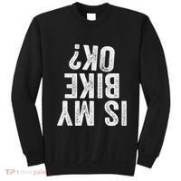 Is My Bike Ok Funny Motorcycle Dirt Bike Biker Gift Sweatshirt thumb 0