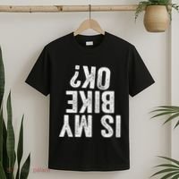 Is My Bike Ok Funny Motorcycle Dirt Bike Biker Gift T-Shirt thumb 2