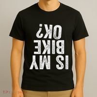 Is My Bike Ok Funny Motorcycle Dirt Bike Biker Gift T-Shirt thumb 3